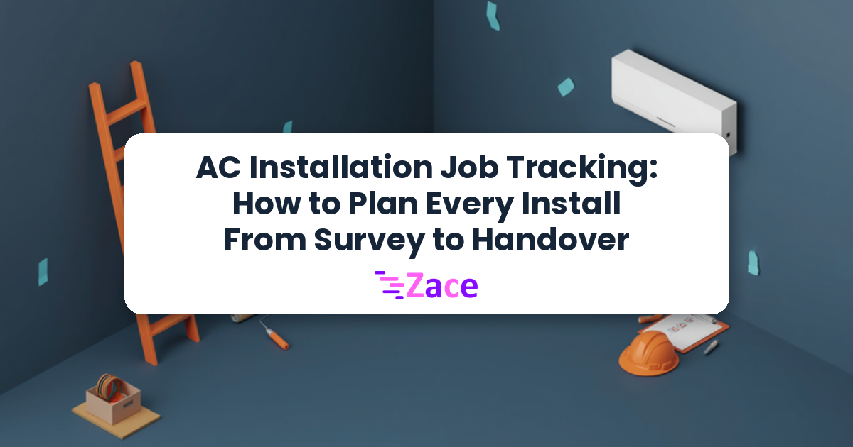 Cover: AC Installation Job Tracking: How to Plan Every Install From Survey to Handover, with the Zace logo