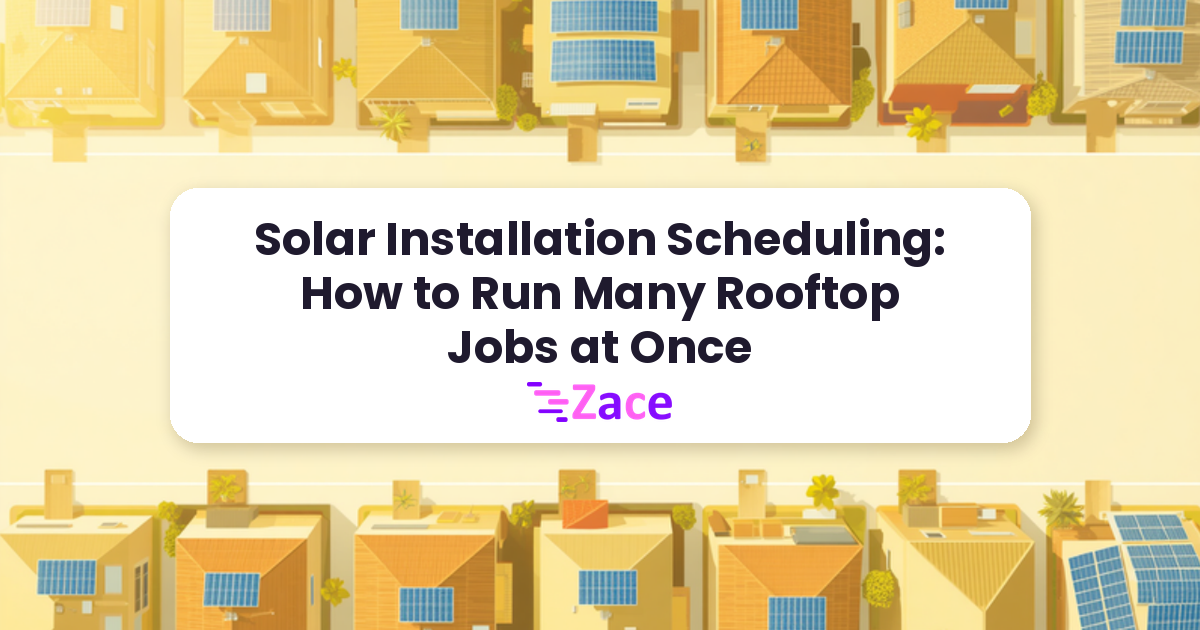 Cover: Solar Installation Scheduling: How to Run Many Rooftop Jobs at Once, with the Zace logo