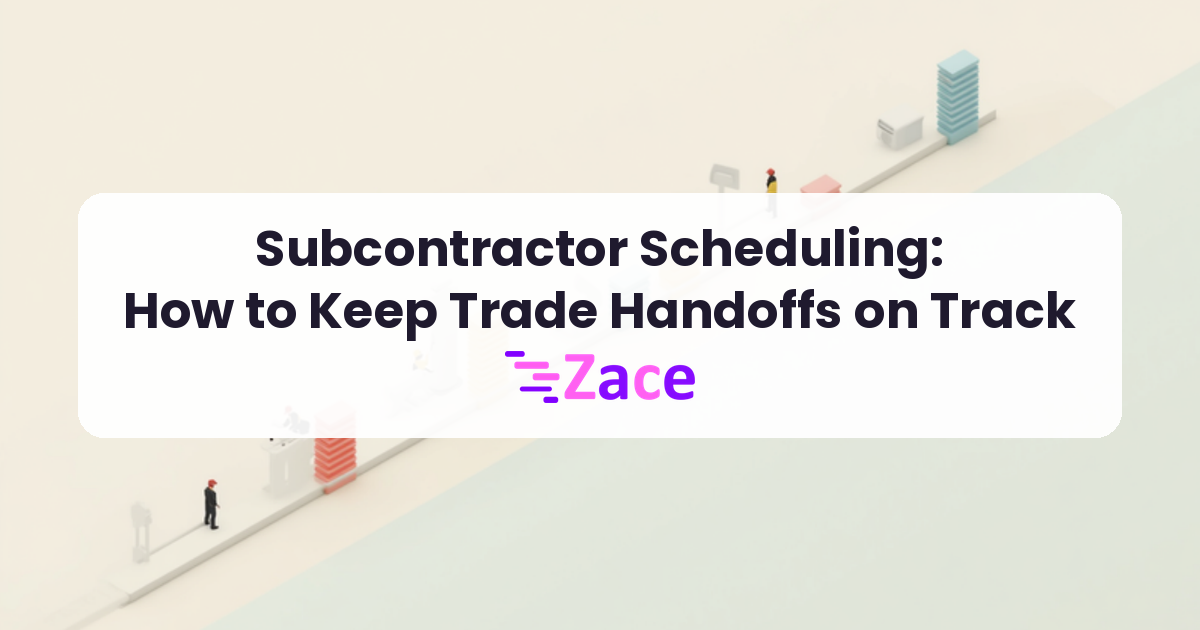 Cover with the title "Subcontractor Scheduling: How to Keep Trade Handoffs on Track" and the Zace logo